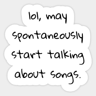 lol may spontaneously start talking about songs Sticker